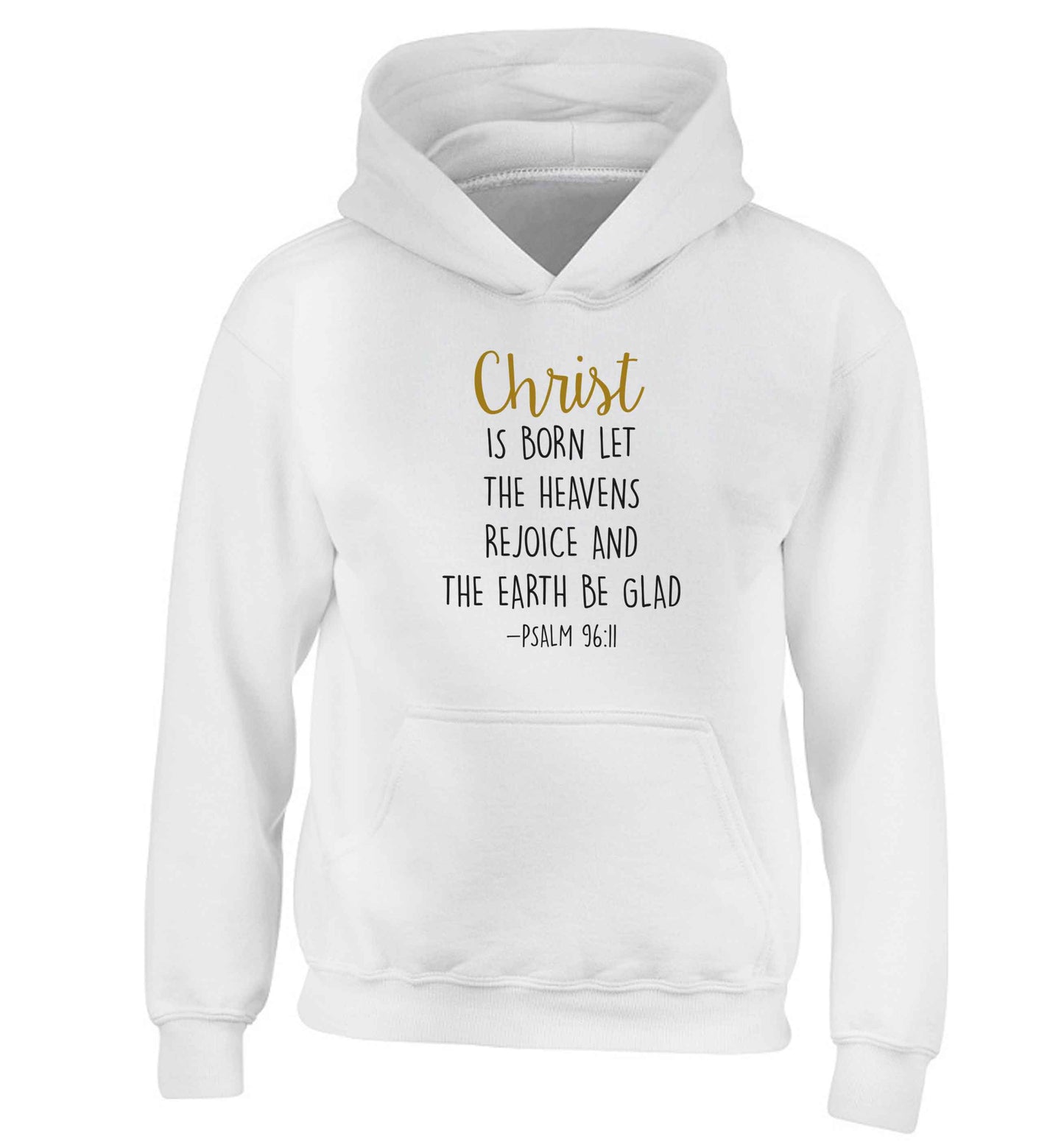 Christ is Born Psalm 96:11 children's white hoodie 12-13 Years
