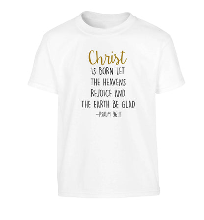 Christ is Born Psalm 96:11 Children's white Tshirt 12-13 Years