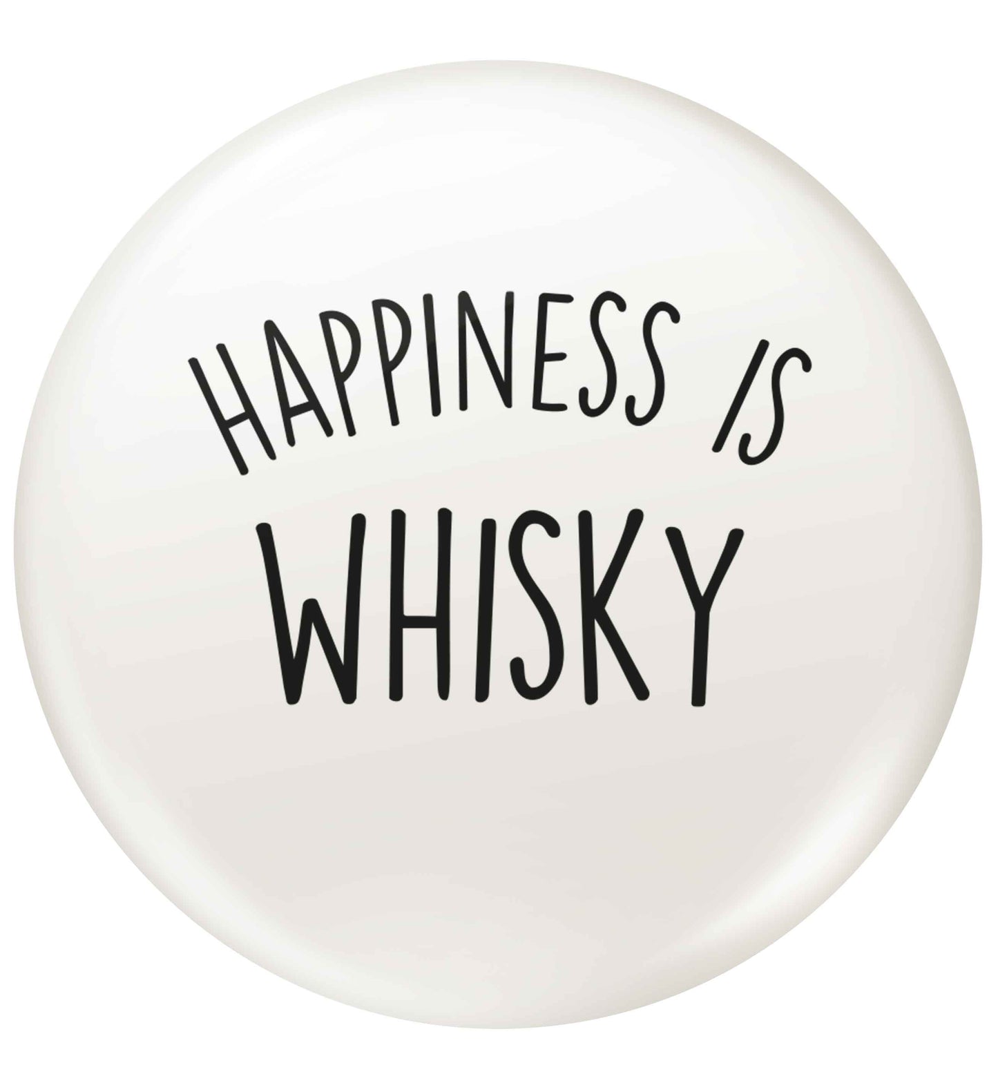 Happiness is whisky small 25mm Pin badge