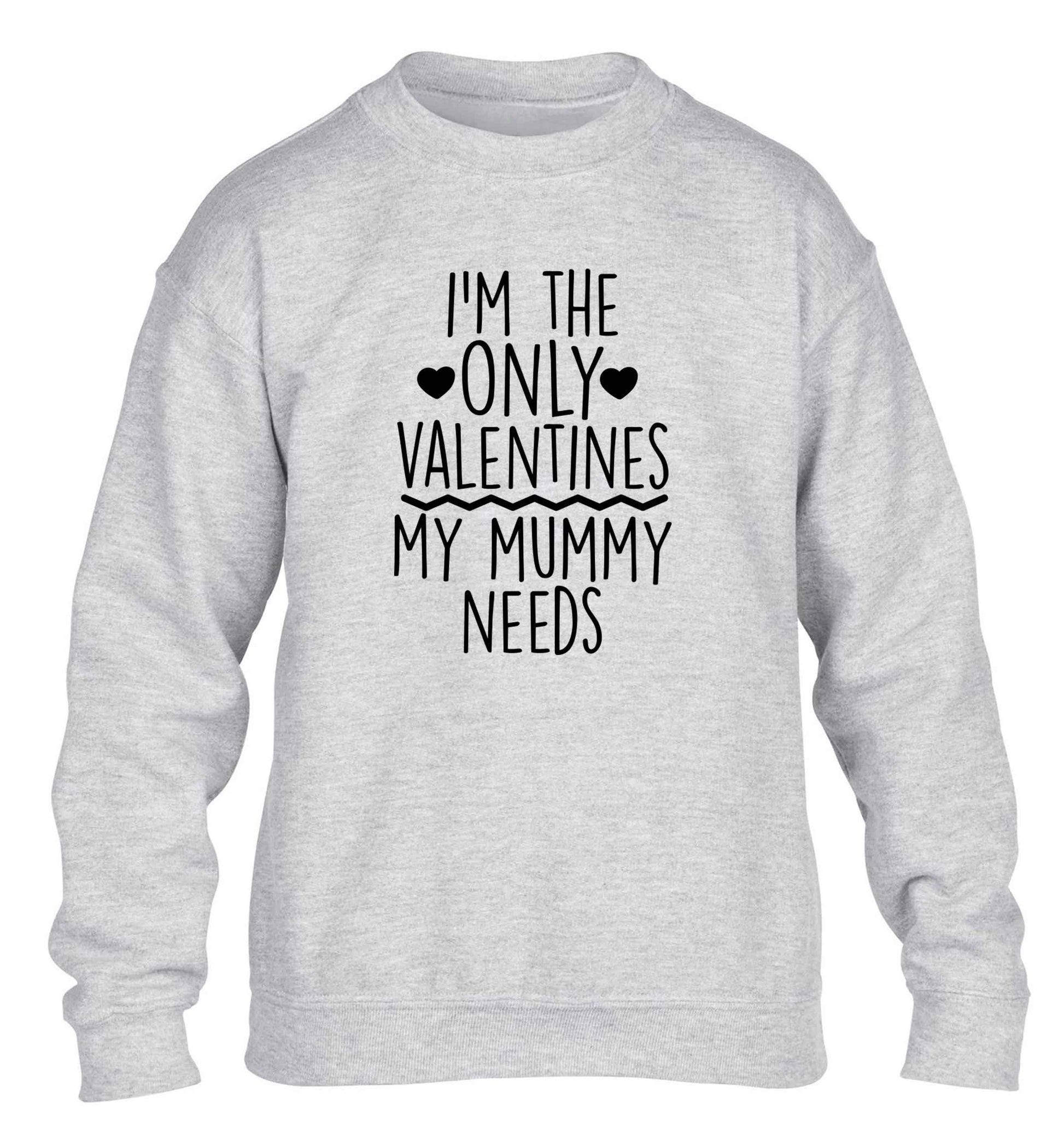 I'm the only valentines my mummy needs children's grey sweater 12-13 Years