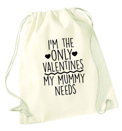 I'm the only valentines my mummy needs natural drawstring bag