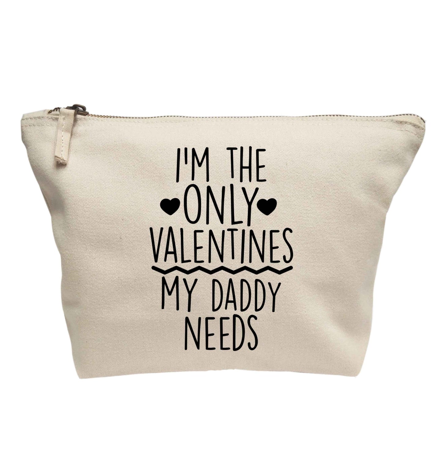 I'm the only valentines my daddy needs | Makeup / wash bag