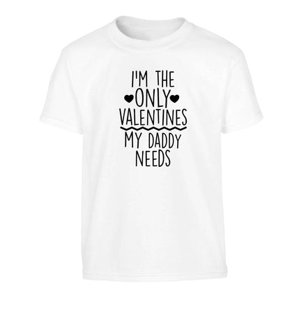 I'm the only valentines my daddy needs Children's white Tshirt 12-13 Years