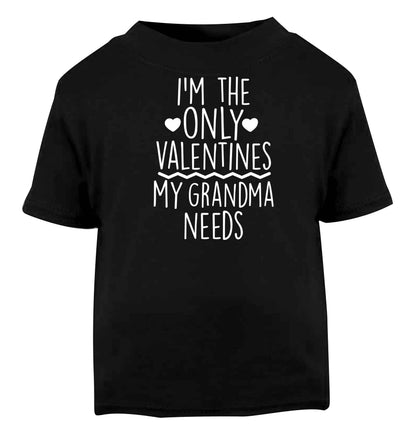 I'm the only valentines my grandma needs Black baby toddler Tshirt 2 years