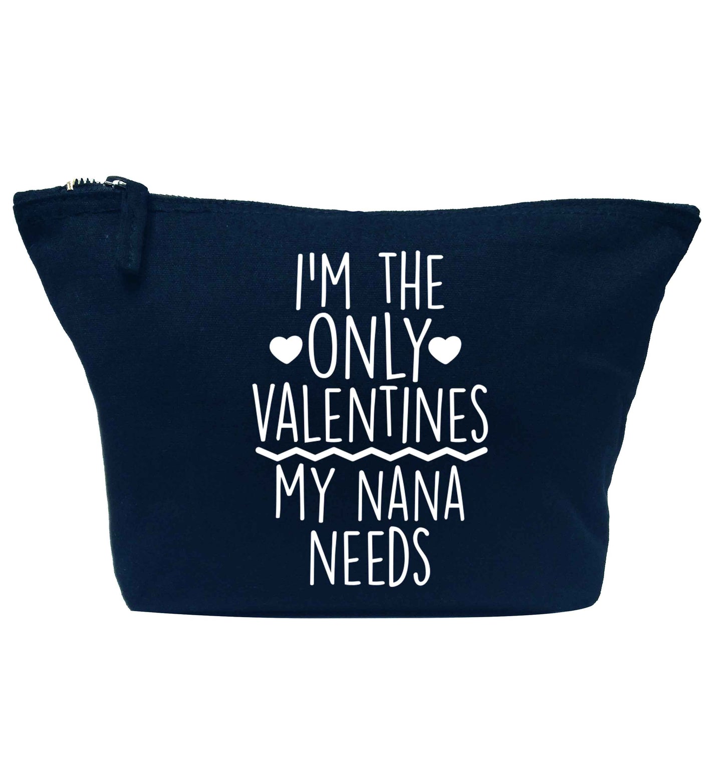 I'm the only valentines my nana needs navy makeup bag