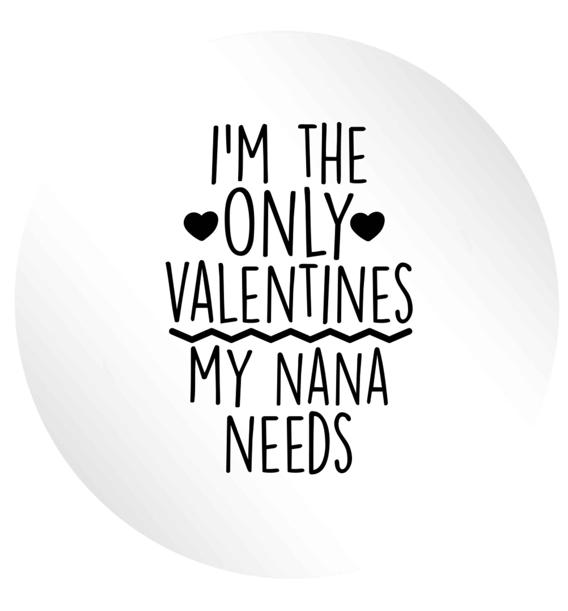 I'm the only valentines my nana needs 24 @ 45mm matt circle stickers