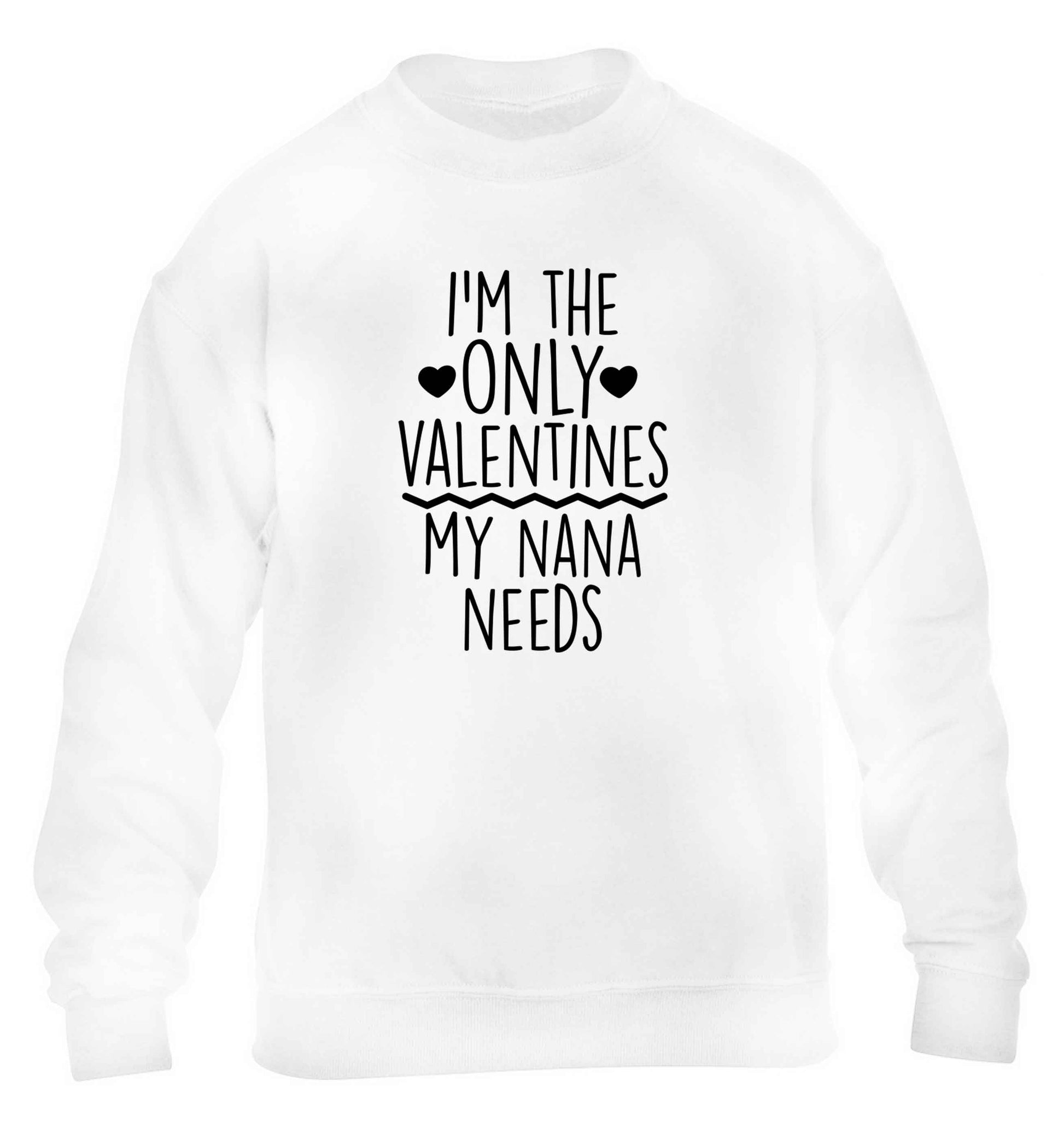 I'm the only valentines my nana needs children's white sweater 12-13 Years