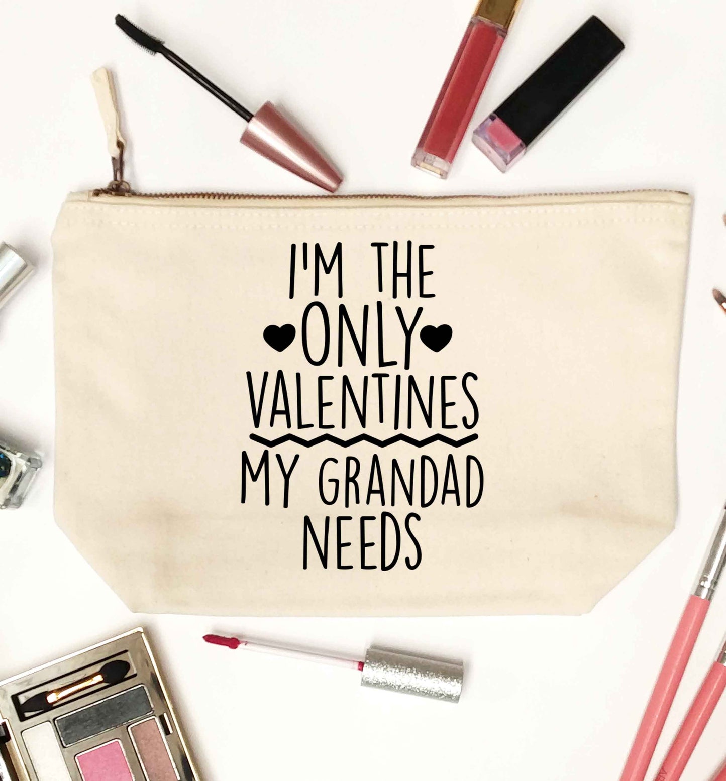 I'm the only valentines my grandad needs natural makeup bag