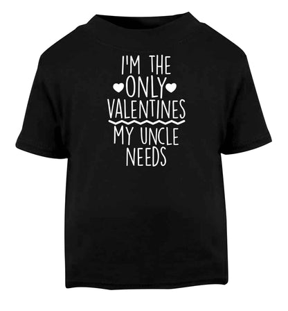 I'm the only valentines my uncle needs Black baby toddler Tshirt 2 years