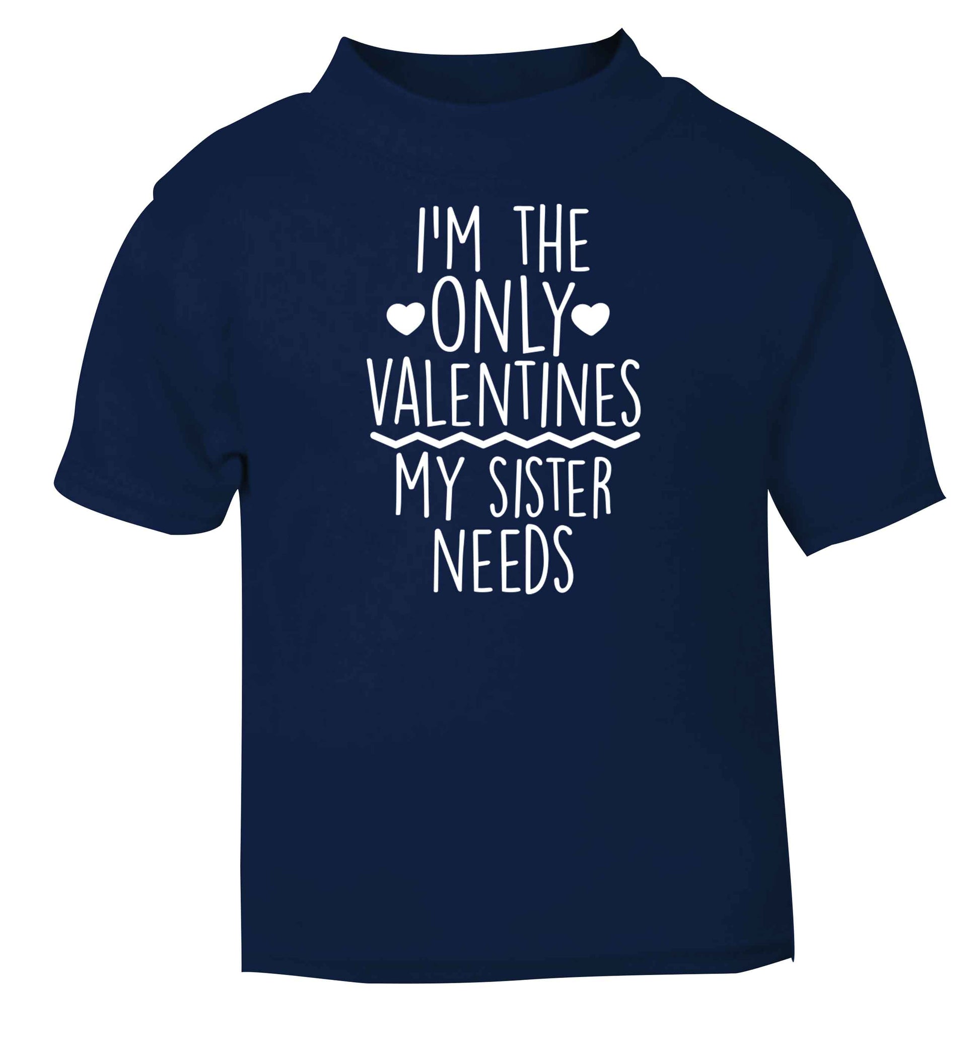 I'm the only valentines my sister needs navy baby toddler Tshirt 2 Years