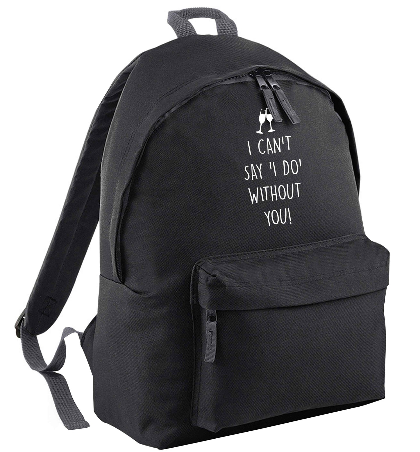 I can't say 'I do' without you! | Adults backpack