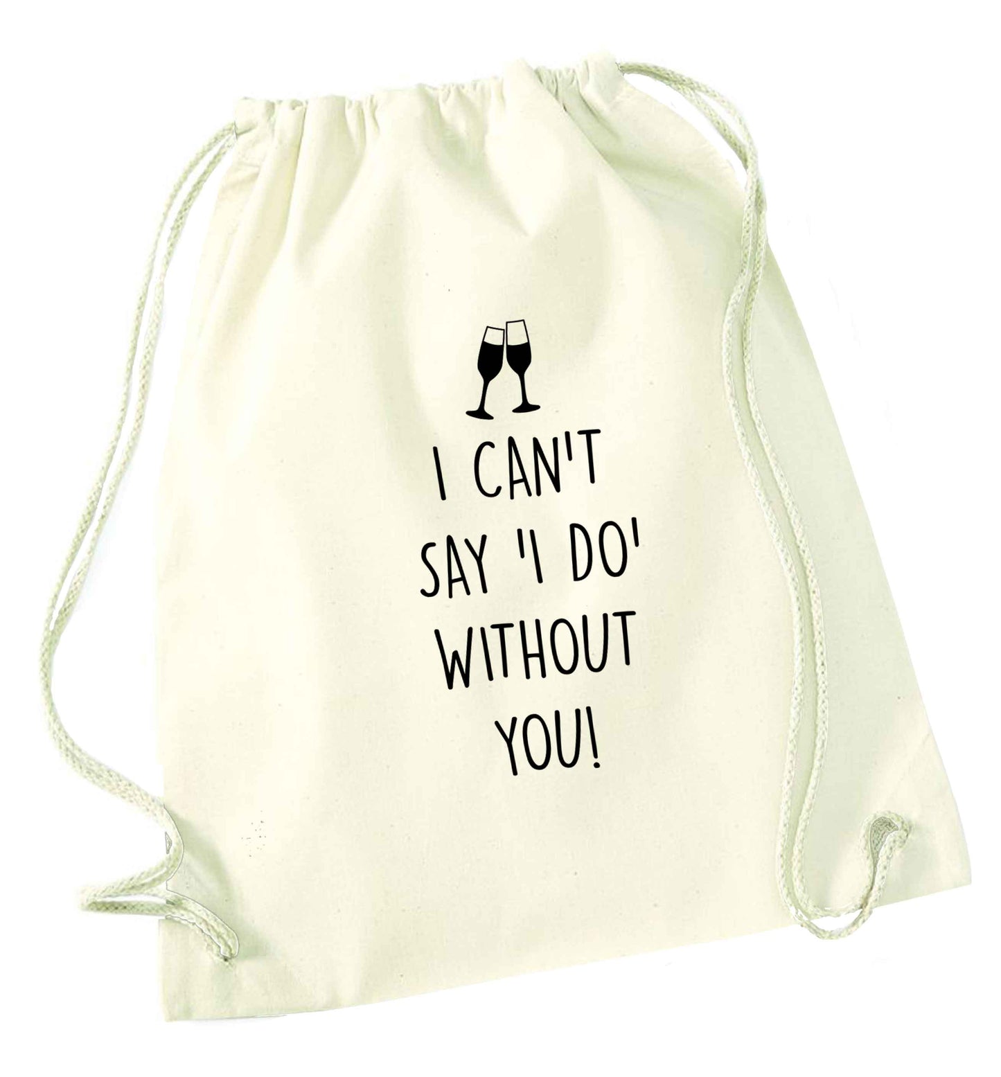 I can't say 'I do' without you! natural drawstring bag