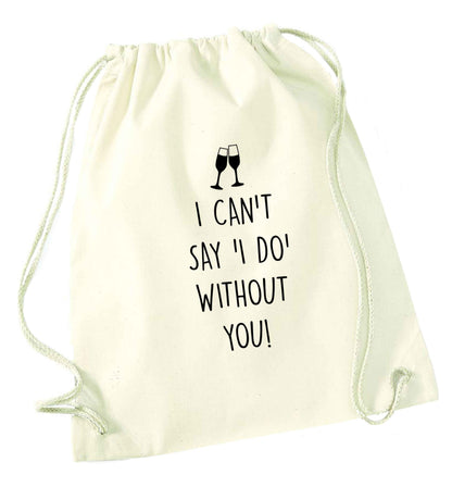 I can't say 'I do' without you! natural drawstring bag