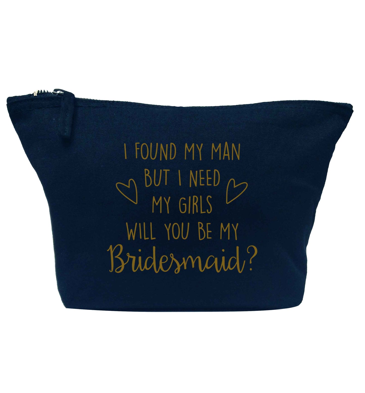 I found my man but I need my girls will you be my bridesmaid? navy makeup bag