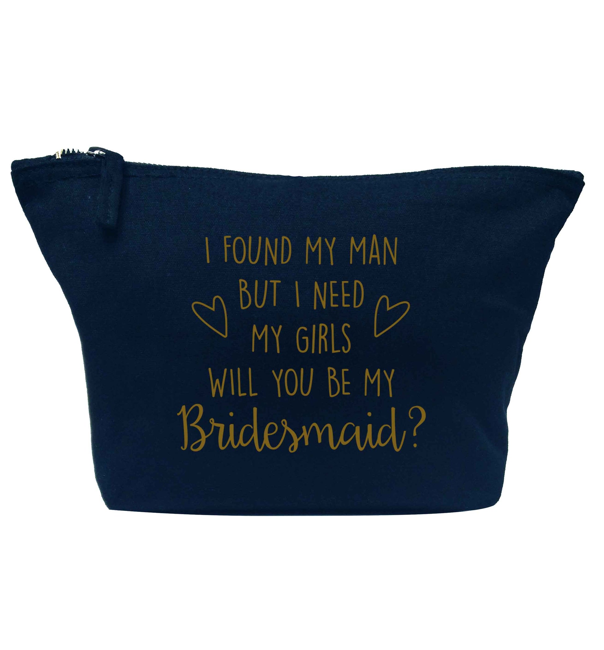 I found my man but I need my girls will you be my bridesmaid? navy makeup bag