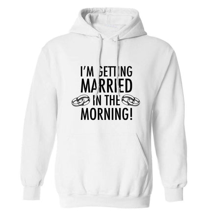 I'm getting married in the morning! adults unisex white hoodie 2XL