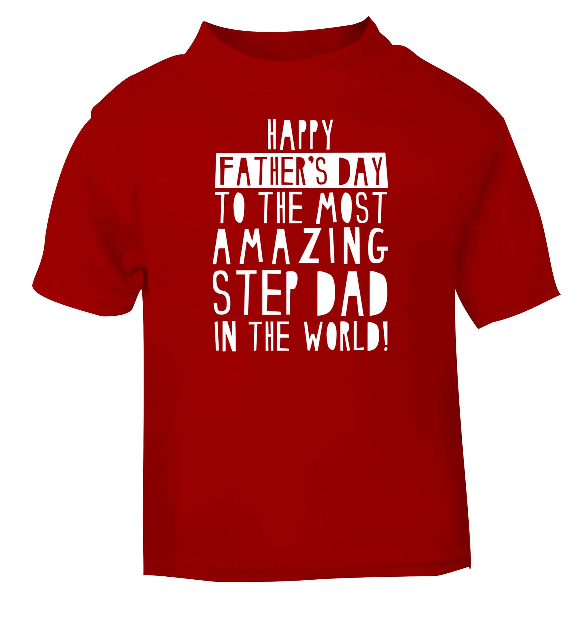 Happy Father's day to the best step dad in the world red baby toddler Tshirt 2 Years