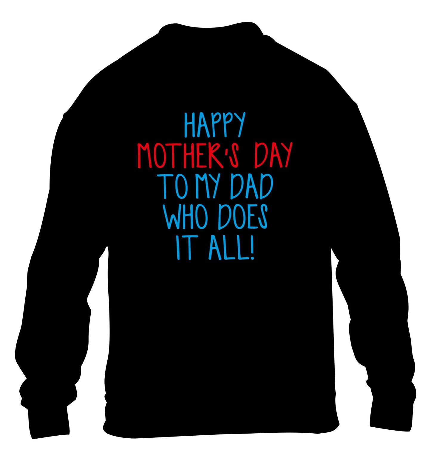 Happy mother's day to my dad who does it all! children's black sweater 12-13 Years