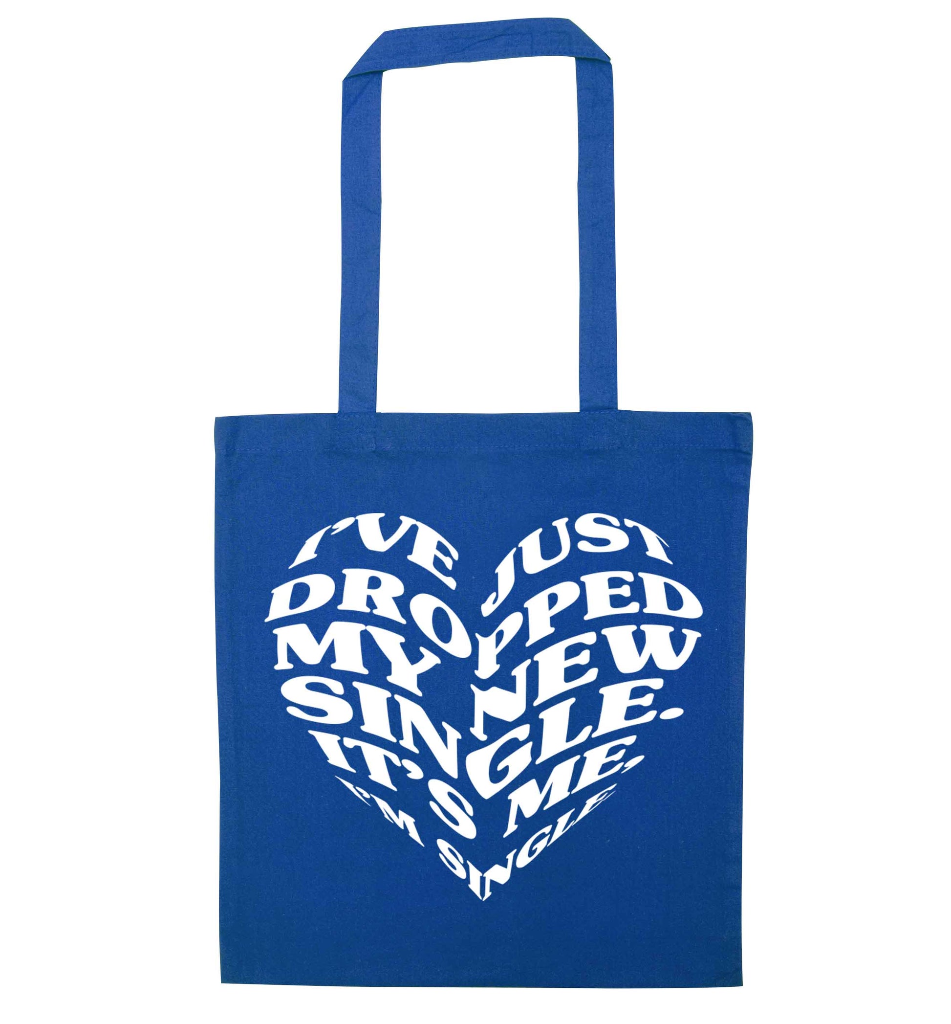 I've just dropped my new single it's me I'm single blue tote bag