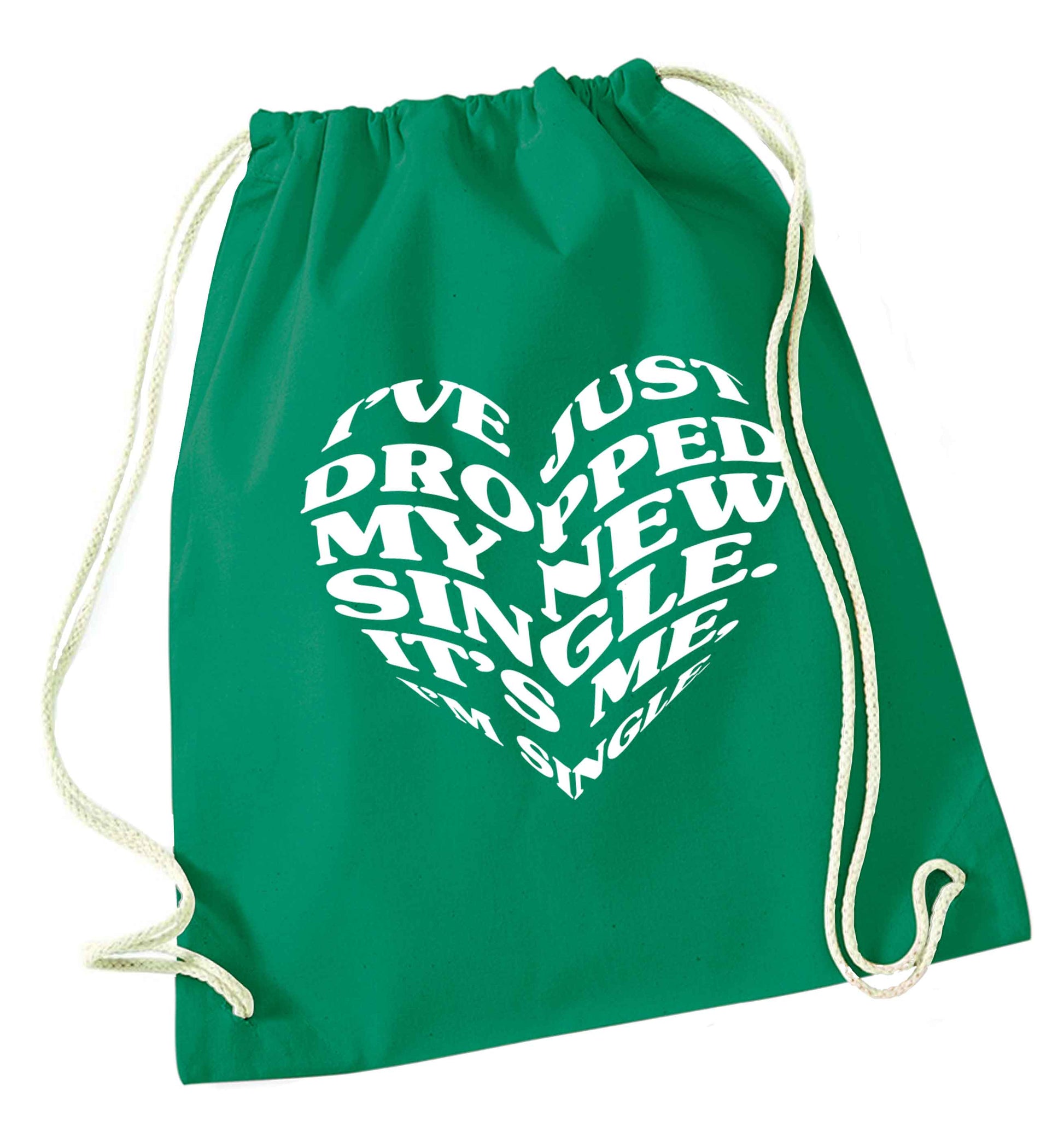 I've just dropped my new single it's me I'm single green drawstring bag