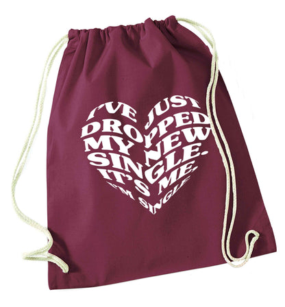 I've just dropped my new single it's me I'm single maroon drawstring bag