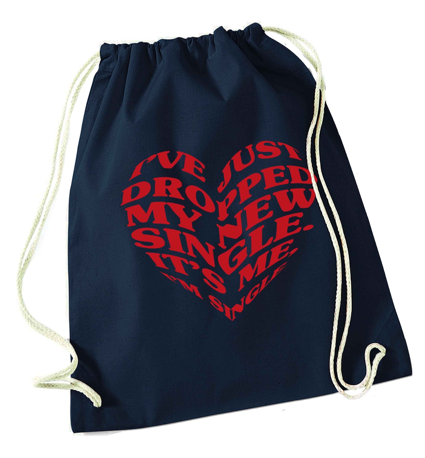 I've just dropped my new single it's me I'm single navy drawstring bag