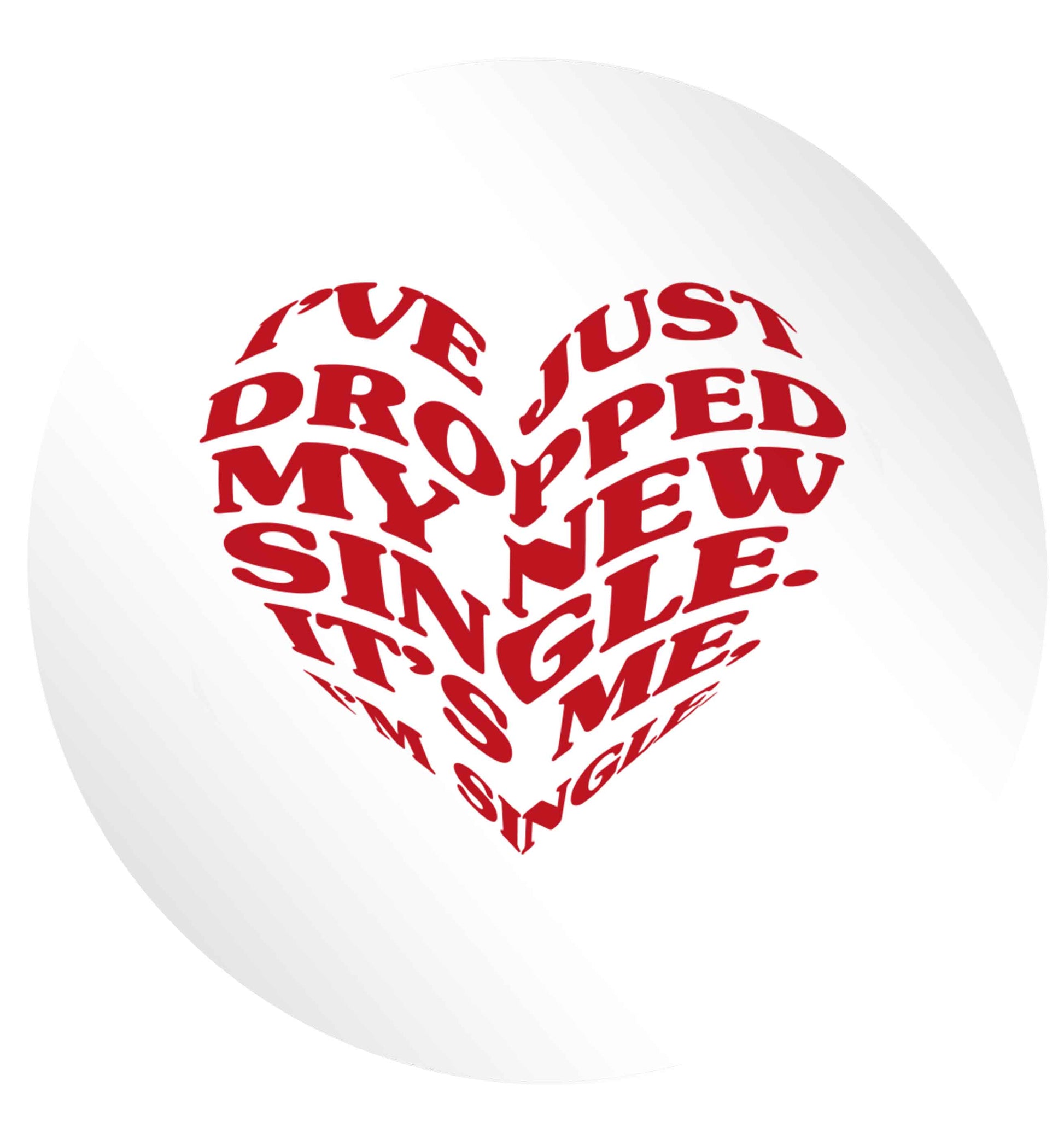I've just dropped my new single it's me I'm single 24 @ 45mm matt circle stickers