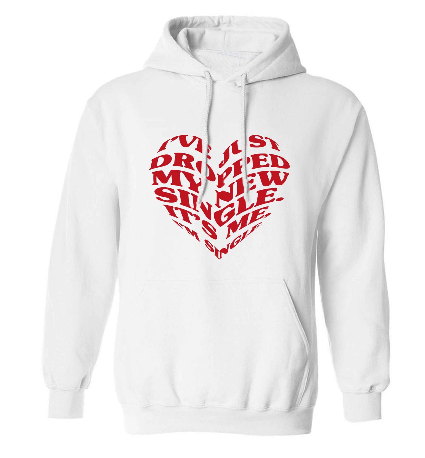 I've just dropped my new single it's me I'm single adults unisex white hoodie 2XL