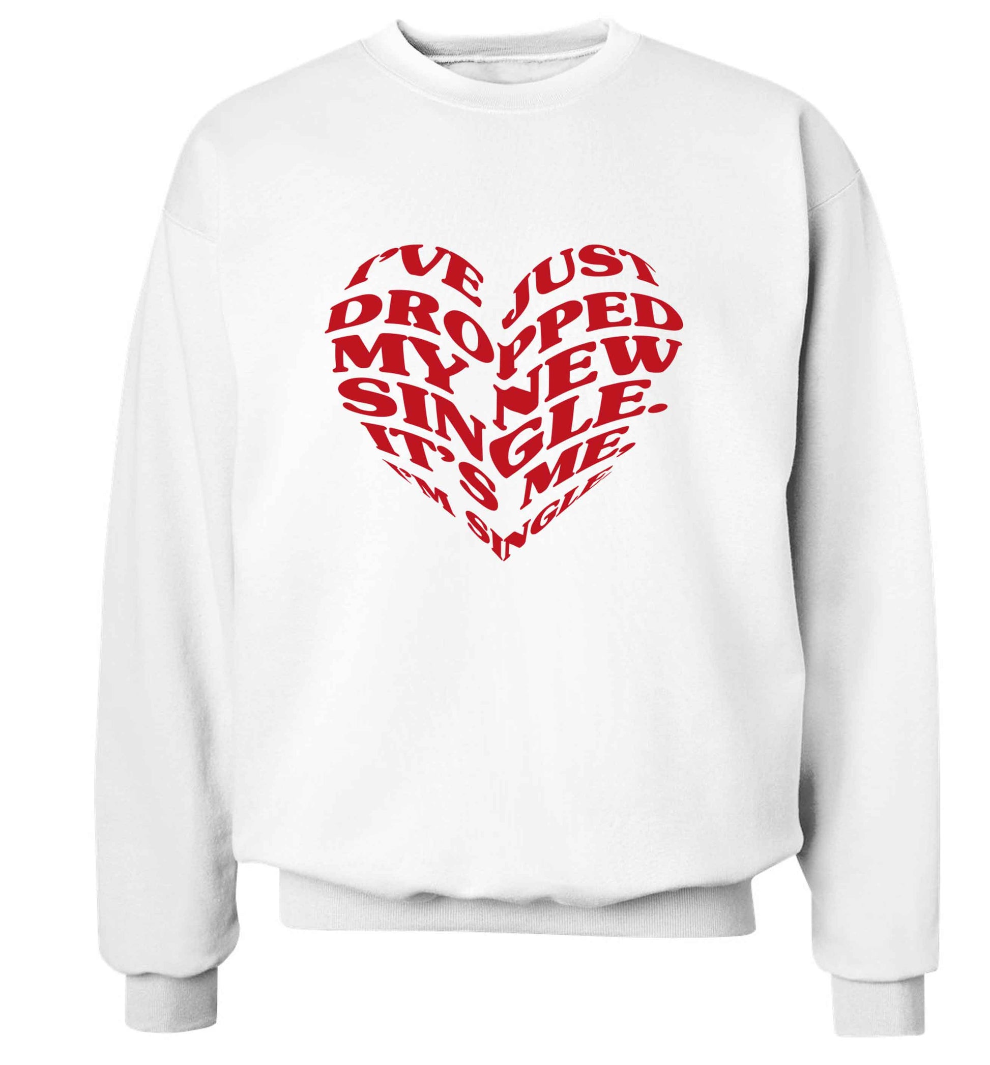 I've just dropped my new single it's me I'm single adult's unisex white sweater 2XL