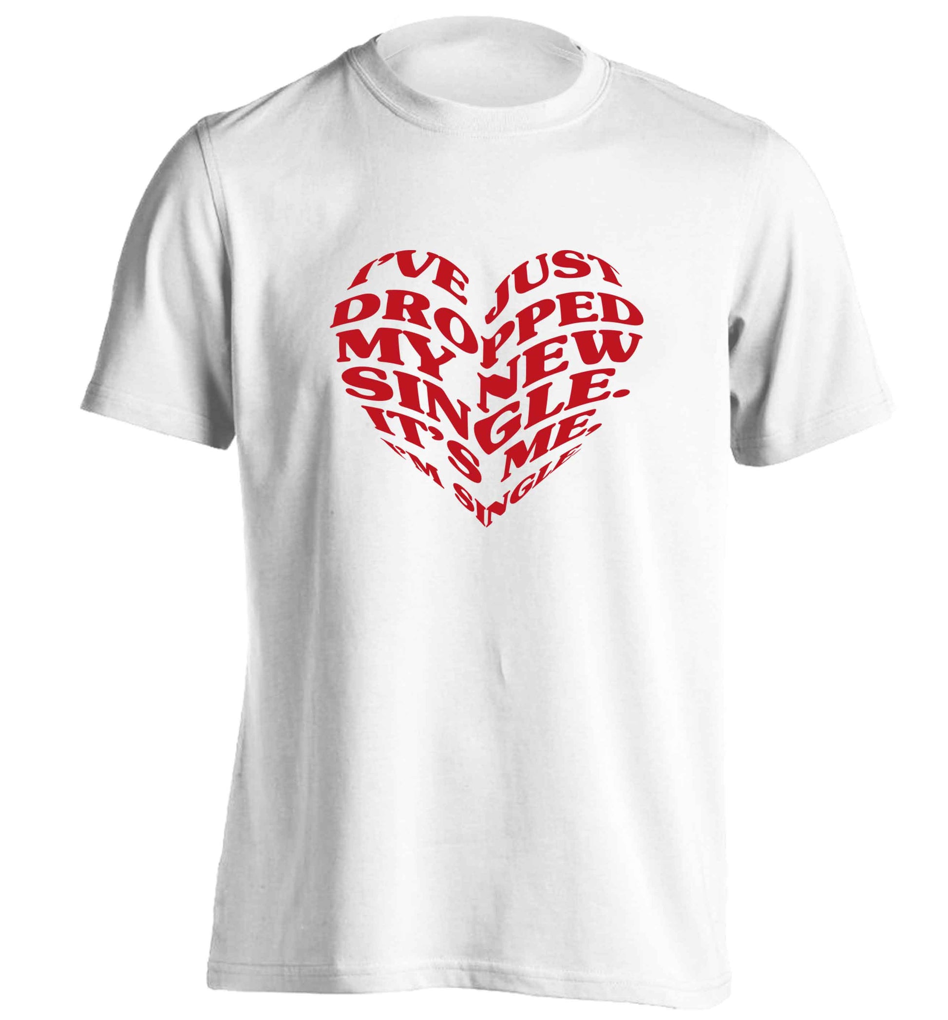 I've just dropped my new single it's me I'm single adults unisex white Tshirt 2XL