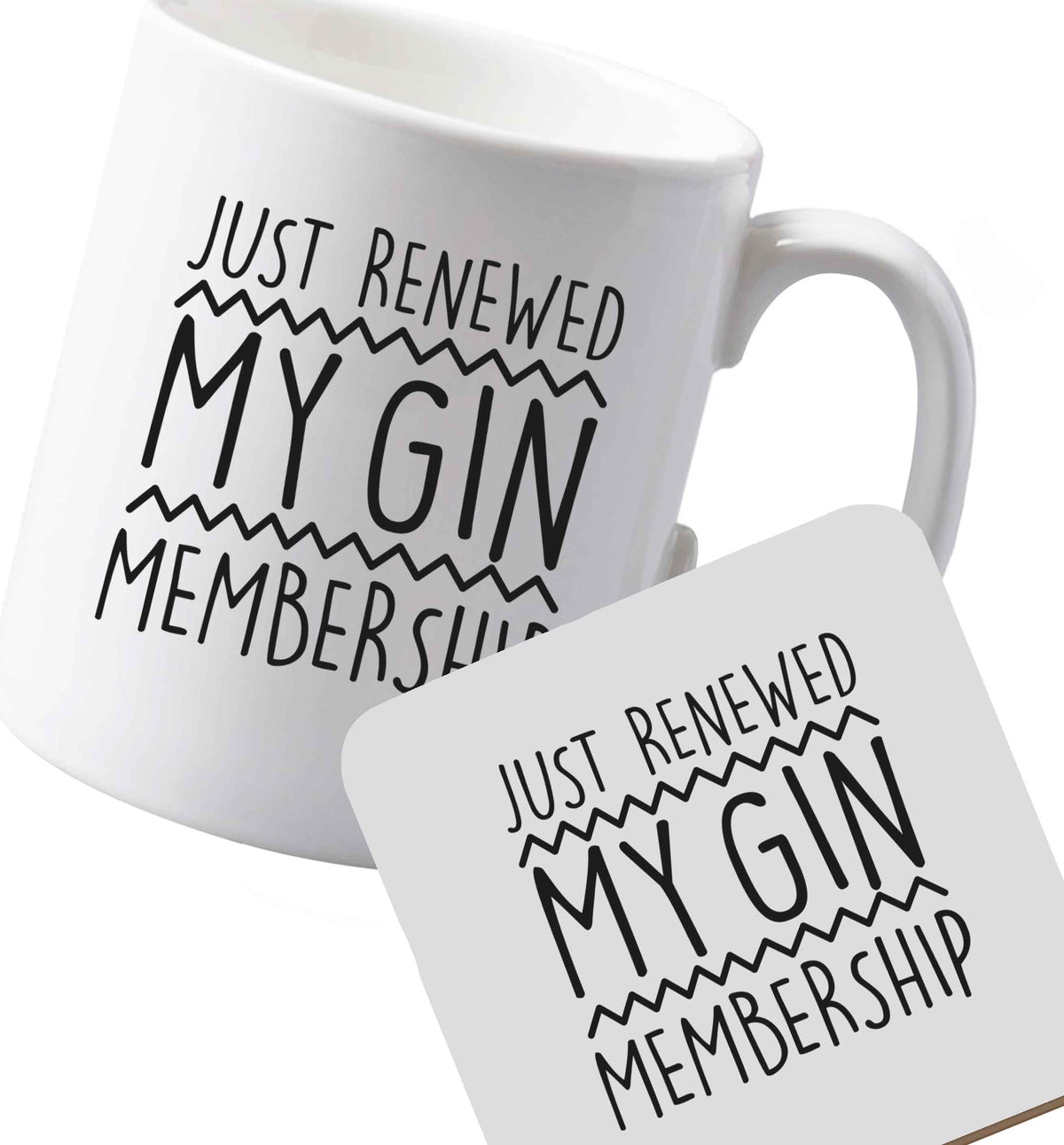 10 oz Ceramic mug and coaster Just Renewed my Gin Membership both sides