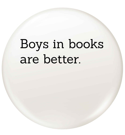 Boys in books are better small 25mm Pin badge