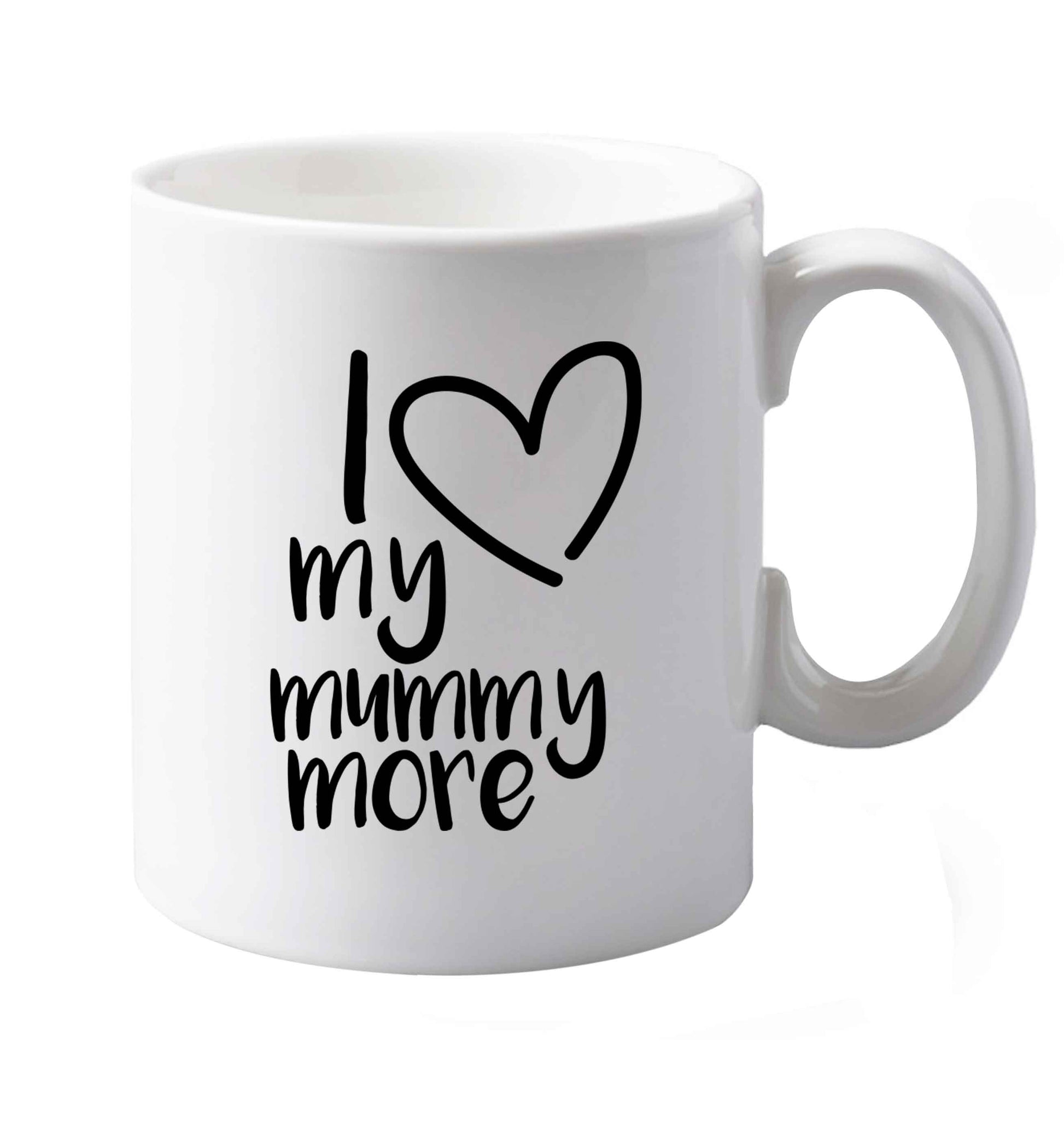 10 oz I love my mummy more ceramic mug both sides