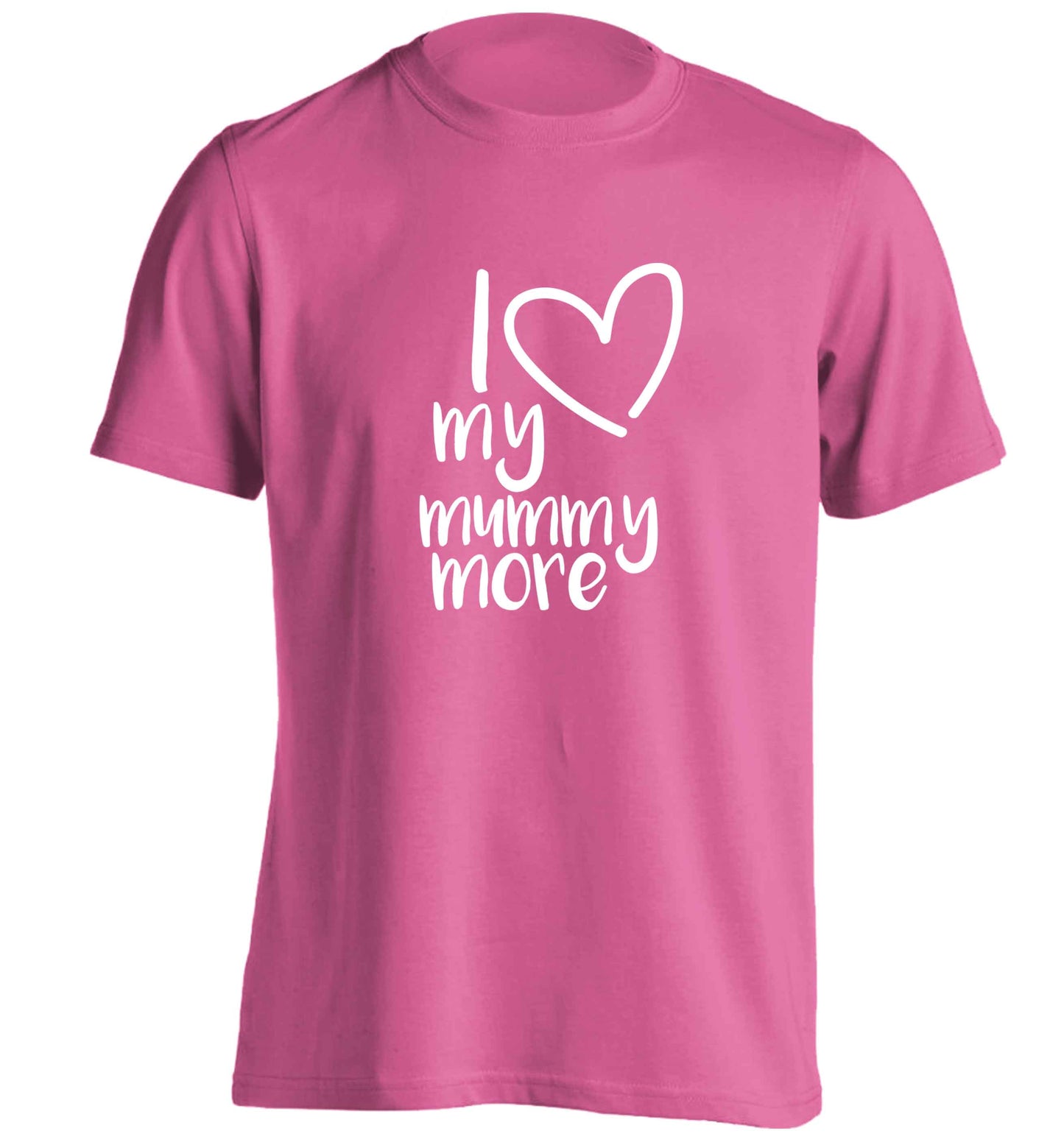 I love my mummy more adults unisex pink Tshirt 2XL