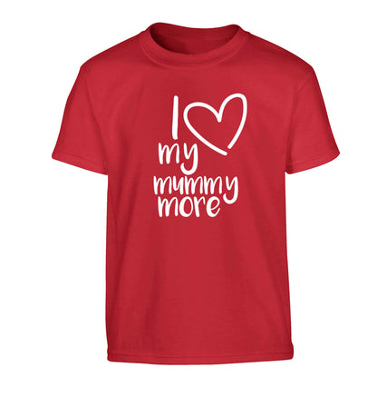 I love my mummy more Children's red Tshirt 12-13 Years