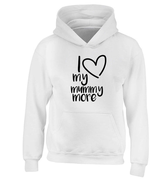 I love my mummy more children's white hoodie 12-13 Years