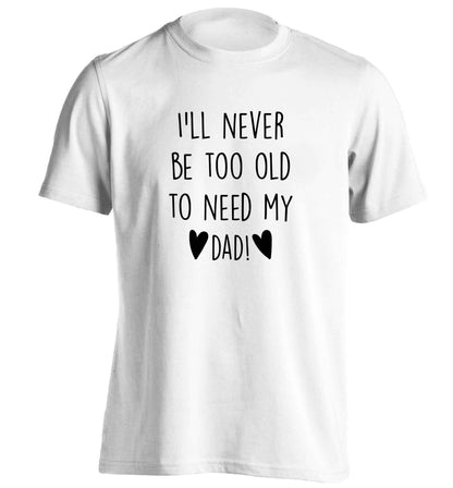 Everything I am you helped me to be adults unisex white Tshirt 2XL