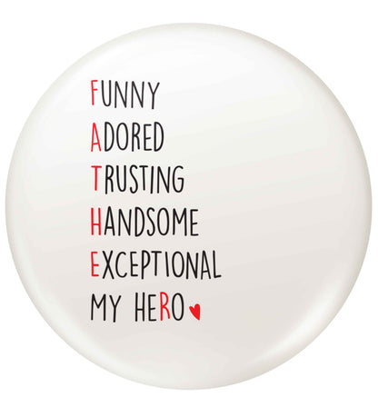 Father, funny adored trusting handsome exceptional my hero small 25mm Pin badge