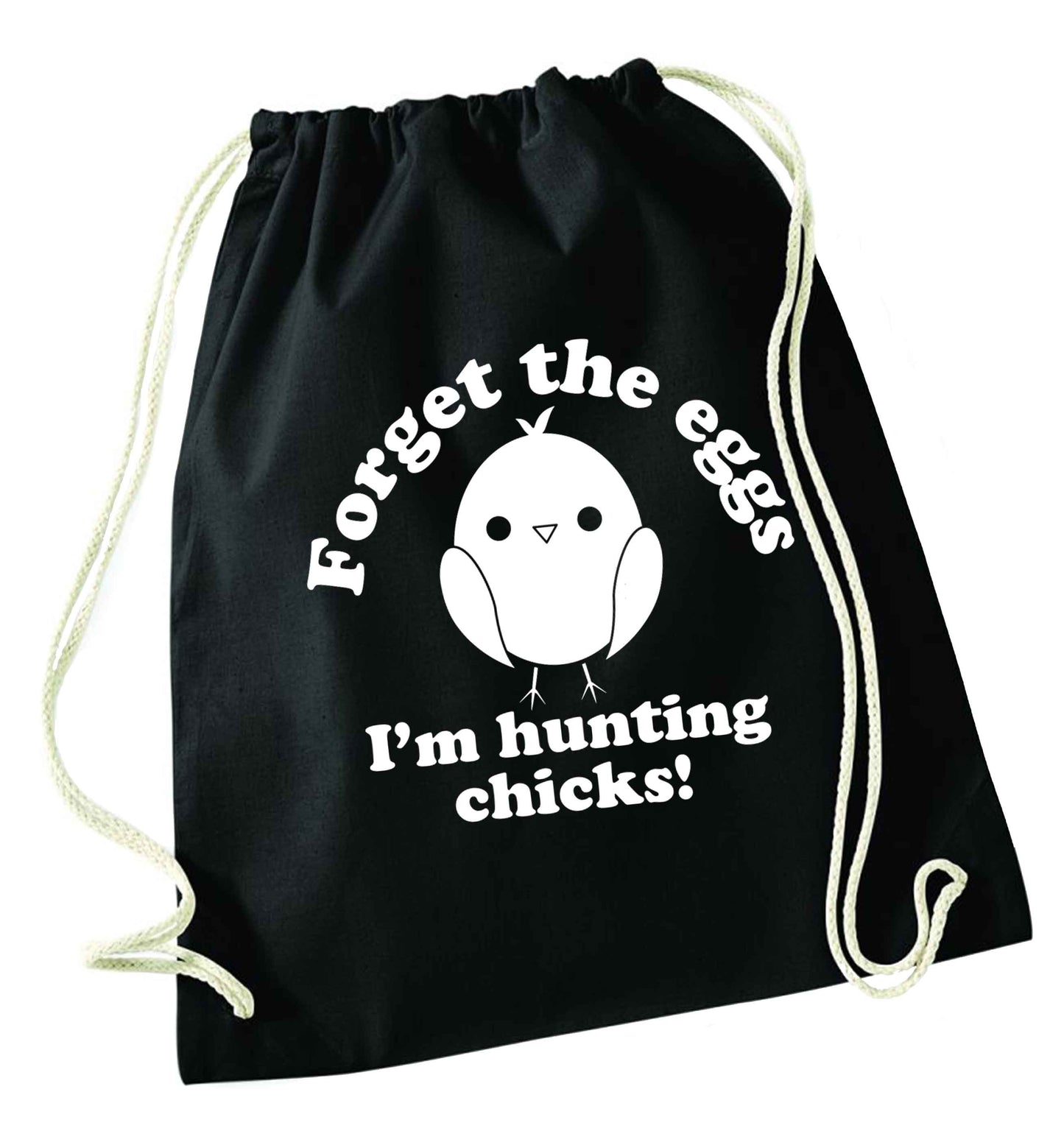 Forget the eggs I'm hunting chicks! black drawstring bag
