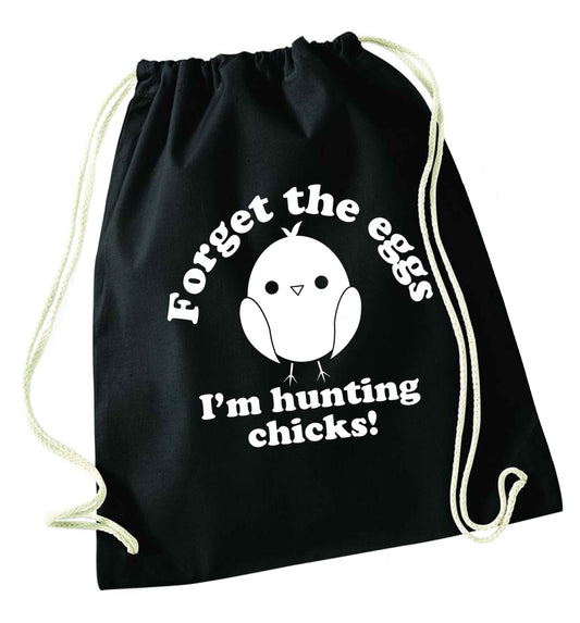 Forget the eggs I'm hunting chicks! black drawstring bag