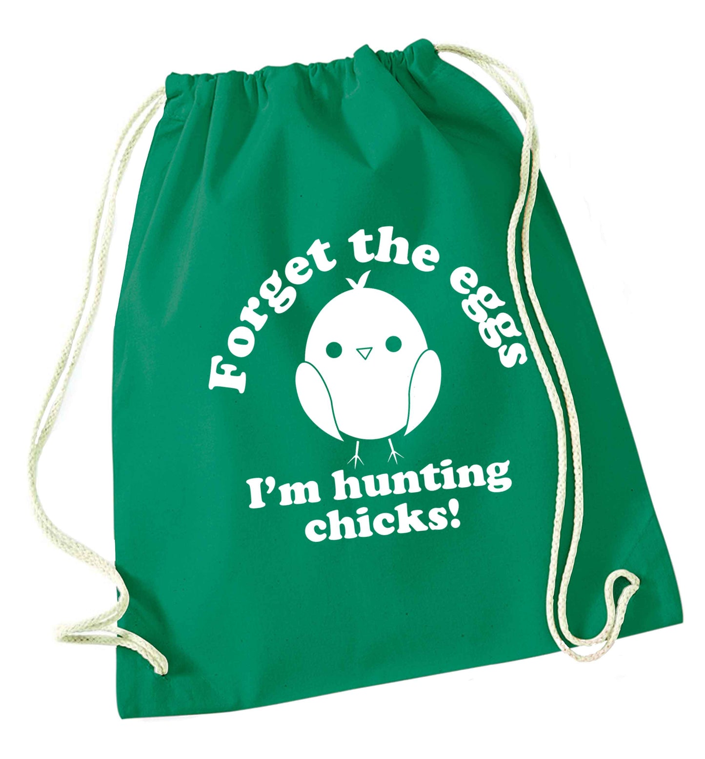 Forget the eggs I'm hunting chicks! green drawstring bag