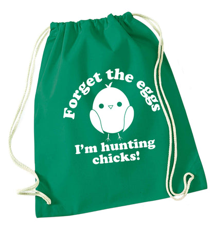 Forget the eggs I'm hunting chicks! green drawstring bag