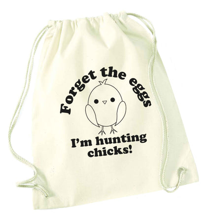 Forget the eggs I'm hunting chicks! natural drawstring bag