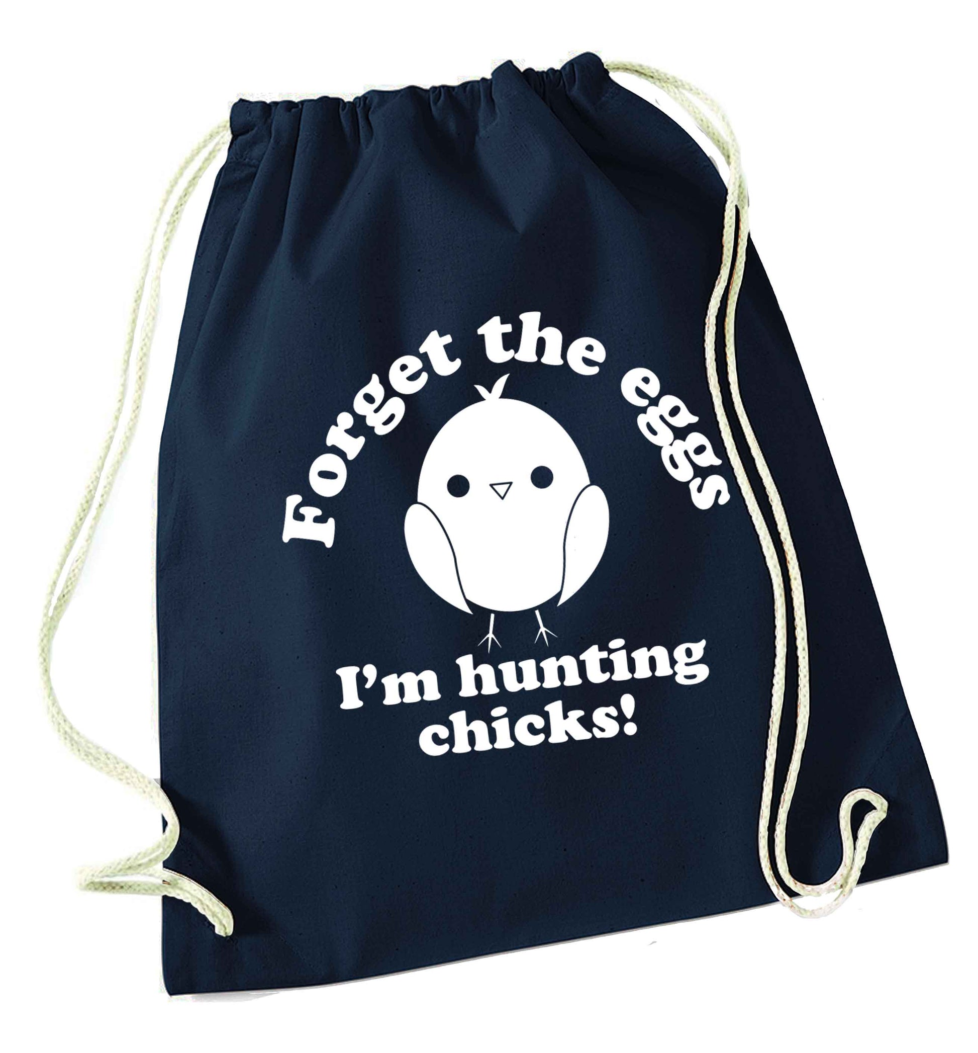 Forget the eggs I'm hunting chicks! navy drawstring bag