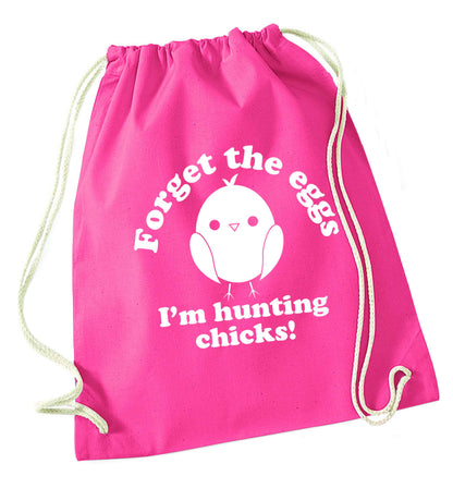 Forget the eggs I'm hunting chicks! pink drawstring bag