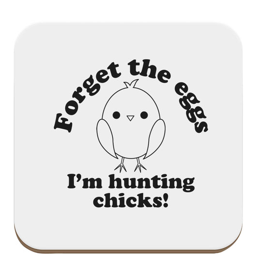 Forget the eggs I'm hunting chicks! set of four coasters