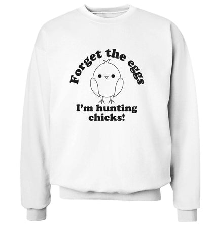 Forget the eggs I'm hunting chicks! adult's unisex white sweater 2XL