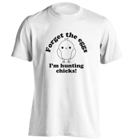 Forget the eggs I'm hunting chicks! adults unisex white Tshirt 2XL