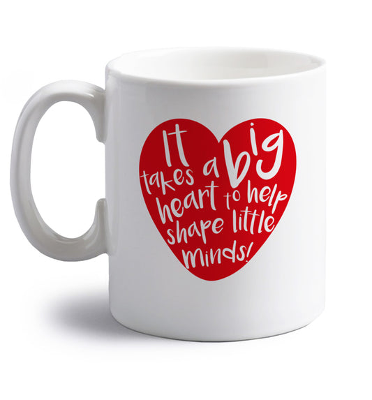 It takes a big heart to help teach little minds right handed white ceramic mug 