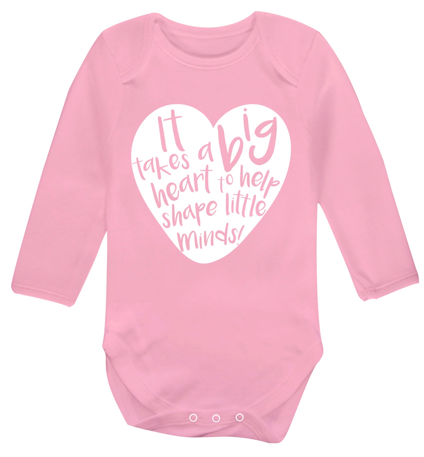 It takes a big heart to help teach little minds Baby Vest long sleeved pale pink 6-12 months